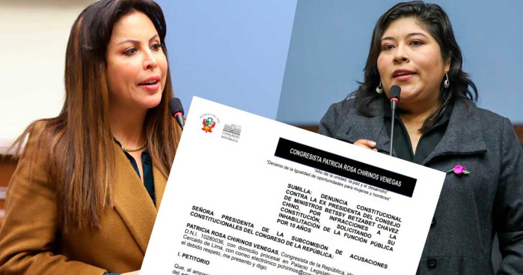 Patricia Chirinos presentó denuncia constitucional contra Betssy Chávez y pide inhabilitación por 10 años